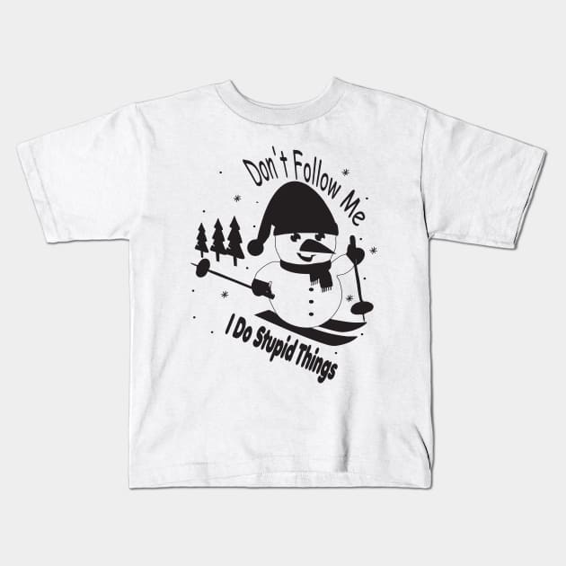 freestyle ski on mountains apparel, dont follow me i do stupid things, snowman ski, winter sport Kids T-Shirt by Djalal